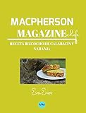 Macpherson Magazine Chef's - Receta Bizcocho de calabacín y naranja