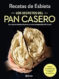 Los secretos del pan casero: Las mejores recetas de panes y masas enriquecidas del mundo (Planeta...