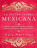 La cocina casera mexicana / The Mexican Home Kitchen (Spanish Edition): Recetas tradicionales al...